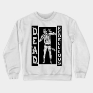 Zombie Punk - DEAD REBELLIOUS Crewneck Sweatshirt